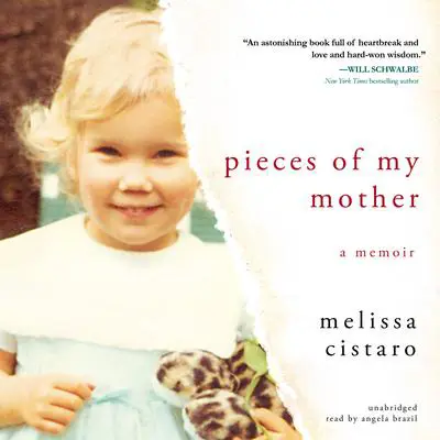 Pieces of My Mother: A Memoir Audibook, by Melissa Cistaro