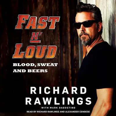 Fast N' Loud: Blood, Sweat and Beers Audibook, by Richard Rawlings