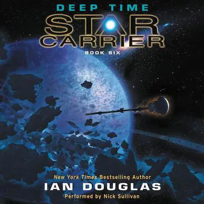 Deep Time: Star Carrier: Book Six Audibook, by Ian Douglas