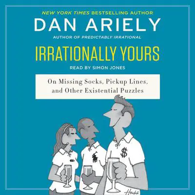 Irrationally Yours: On Missing Socks, Pickup Lines, and Other Existential Puzzles Audibook, by Dan Ariely