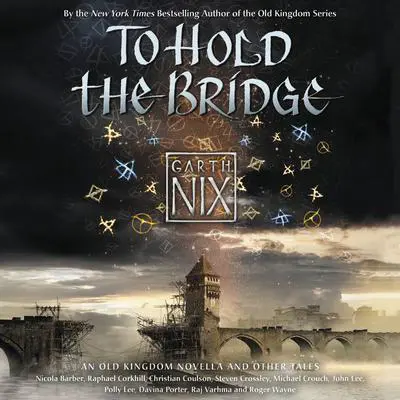To Hold the Bridge Audibook, by Garth Nix