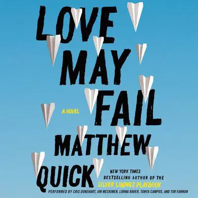 Love May Fail: A Novel Audibook, by Matthew Quick