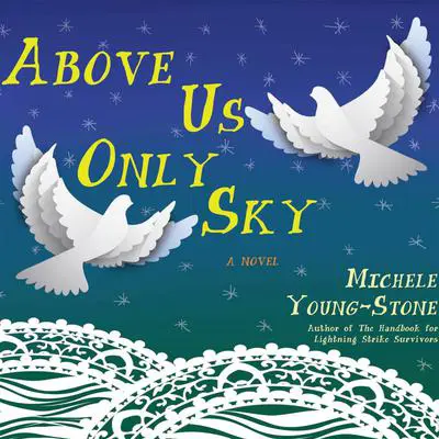 Above Us Only Sky Audibook, by Michele Young-Stone