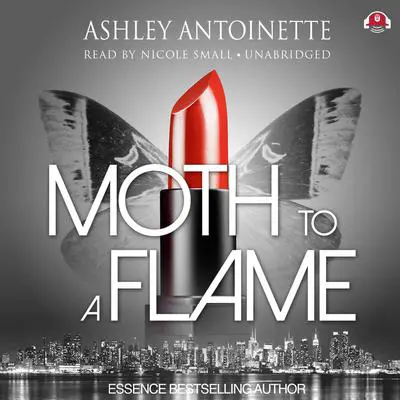 Moth to a Flame Audibook, by Ashley Antoinette