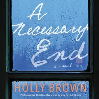 A Necessary End: A Novel Audibook, by Holly Brown