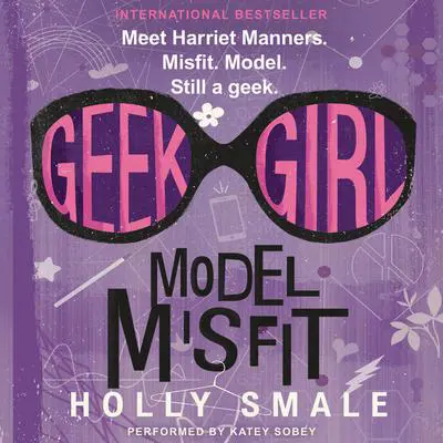 Geek Girl: Model Misfit Audibook, by Holly Smale