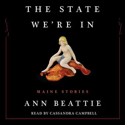 The State We're In: Maine Stories Audibook, by Ann Beattie