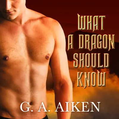 What a Dragon Should Know Audibook, by G. A. Aiken