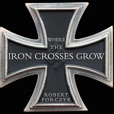 Where the Iron Crosses Grow: The Crimea 1941-44 Audibook, by Robert Forczyk