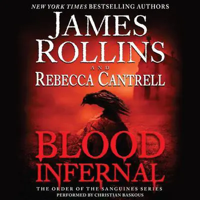 Blood Infernal: The Order of the Sanguines Series Audibook, by James Rollins