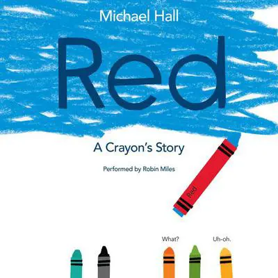 Red: A Crayon's Story Audibook, by Michael Hall