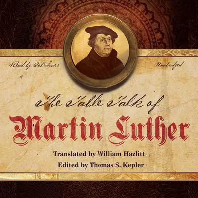 The Table Talk of Martin Luther Audibook, by Martin Luther