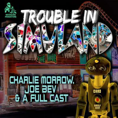 Trouble in Simuland: A Joe Bev Audio Theater Audibook, by Charlie Morrow