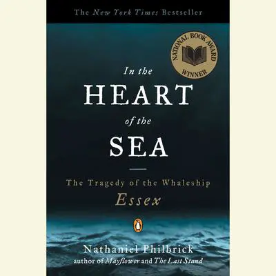 In the Heart of the Sea: The Tragedy of the Whaleship Essex (National Book Award Winner) Audibook, by Nathaniel Philbrick