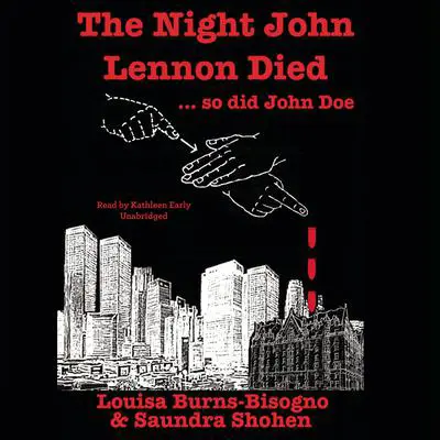 The Night John Lennon Died … so did John Doe Audibook, by Louisa Burns-Bisogno