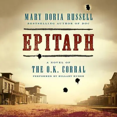 Epitaph: A Novel of the O.K. Corral Audibook, by Mary Doria Russell
