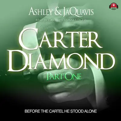 Carter Diamond: Before the Cartel He Stood Alone Audibook, by Ashley &amp; JaQuavis