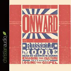 Onward: Engaging the Culture without Losing the Gospel Audibook, by Russell D. Moore