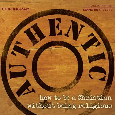 Authentic Teaching Series: How to be a Christian Without Being Religious Audibook, by Chip Ingram