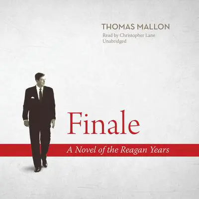 Finale: A Novel of the Reagan Years Audibook, by Thomas Mallon