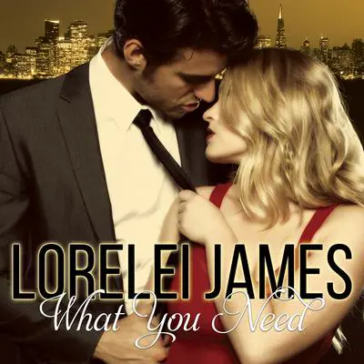 What You Need Audibook, by Lorelei James