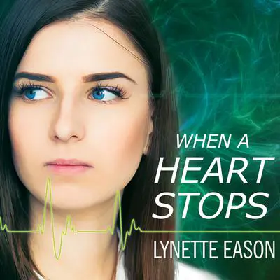 When a Heart Stops Audibook, by Lynette Eason