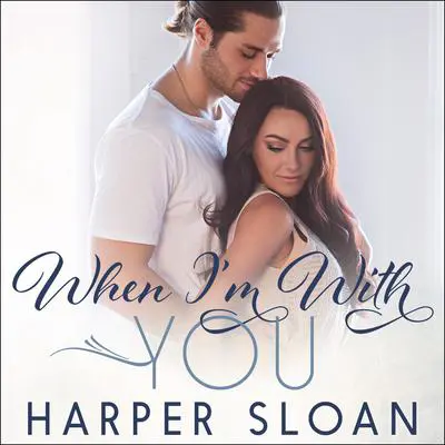 When I'm With You Audibook, by Harper Sloan