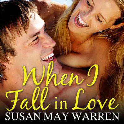 When I Fall in Love Audibook, by Susan May Warren