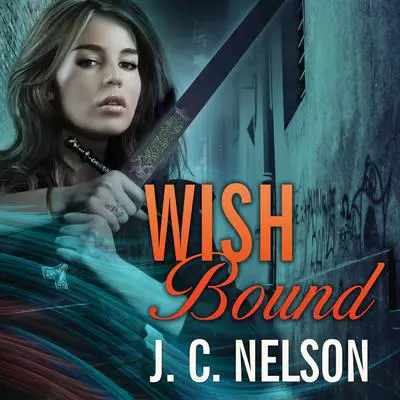 Wish Bound Audibook, by J. C. Nelson