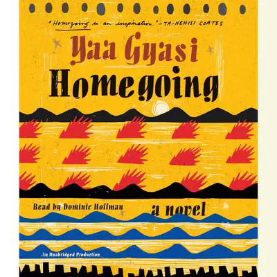 Homegoing: A novel Audibook, by Yaa Gyasi