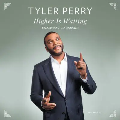 Higher Is Waiting: Passages of Inspiration Audibook, by Tyler Perry