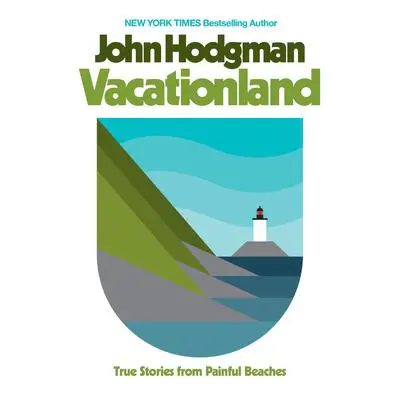 Vacationland: True Stories from Painful Beaches Audibook, by John Hodgman
