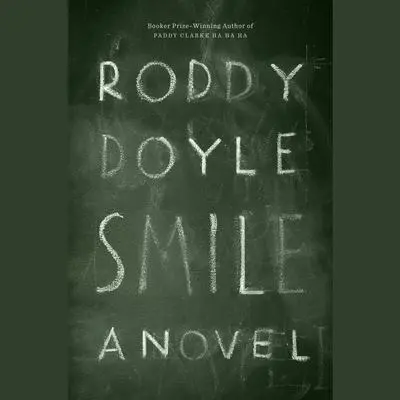 Smile: A Novel Audibook, by Roddy Doyle