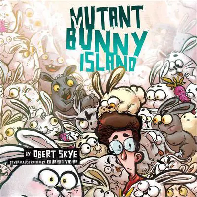 Mutant Bunny Island Audibook, by Obert Skye