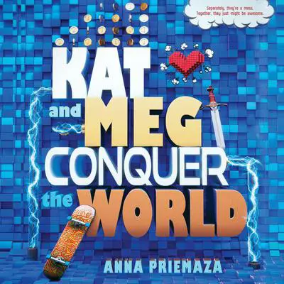 Kat and Meg Conquer the World Audibook, by Anna Priemaza
