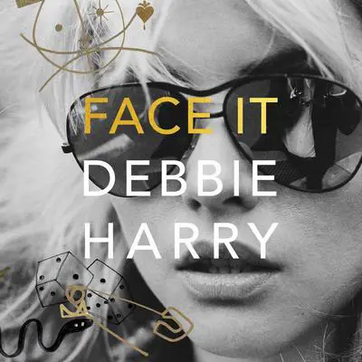 Face It: A Memoir Audibook, by Debbie Harry