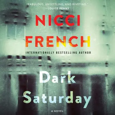 Dark Saturday: A Novel Audibook, by Nicci French