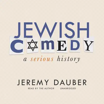 Jewish Comedy: A Serious History Audibook, by Jeremy Dauber