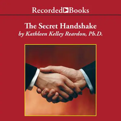 The Secret Handshake: Mastering the Politics of the Business Inner Circle Audibook, by Kathleen Kelley Reardon