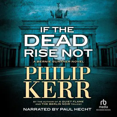 If the Dead Rise Not Audibook, by Philip Kerr