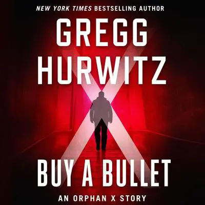 Buy a Bullet: An Orphan X Story Audibook, by Gregg Hurwitz