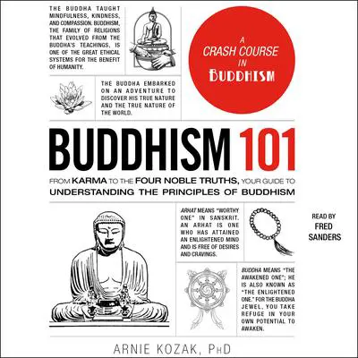 Buddhism 101: From Karma to the Four Noble Truths, Your Guide to Understanding the Principles of Buddhism Audibook, by Adams Media