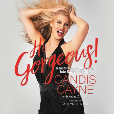 Hi Gorgeous!: Transforming Inner Power into Radiant Beauty Audibook, by Candis Cayne