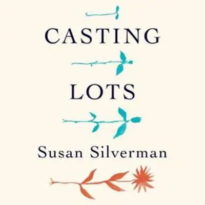 Casting Lots: Creating a Family in a Beautiful, Broken World Audibook, by Susan Silverman
