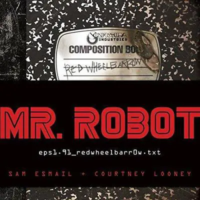 MR. ROBOT: Red Wheelbarrow: (eps1.91.redwheelbarr0w.txt) Audibook, by Courtney Looney