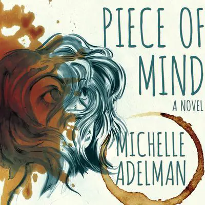Piece of Mind Audibook, by Michelle Adelman