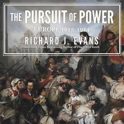 The Pursuit of Power: Europe: 1815-1914 Audibook, by Richard J. Evans