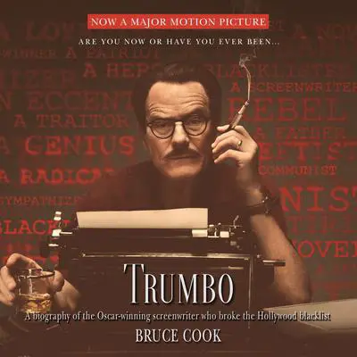 Trumbo: A Biography of the Oscar-winning Screenwriter Who Broke the Hollywood Blacklist Audibook, by Bruce Cook