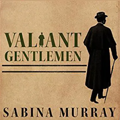 Valiant Gentlemen: A Novel Audibook, by Sabina Murray