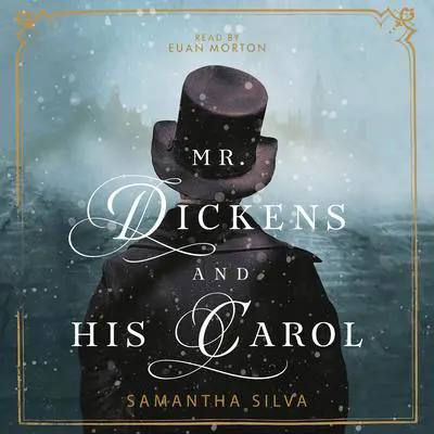 Mr. Dickens and His Carol: A Novel Audibook, by Samantha Silva